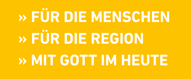 für die Menschen, für die Region, mit Gott im Heute